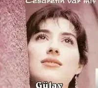 Gülay – Cesaretin Var mı Aşka