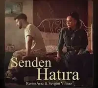 Kerim Araz – Senden Hatıra ft Sevgim Yılmaz