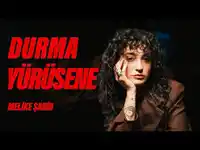 Melike Şahin – Durma Yürüsüne