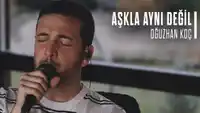 Oğuzhan Koç – Aşkla Aynı Değil