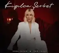 Seda Sayan – Kızılca Şerbet ft Tan Taşçı