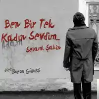 Selami Şahin – feat Burcu Güneş-Ben Bir Tek Adam Sevdim Albüm Kapağı