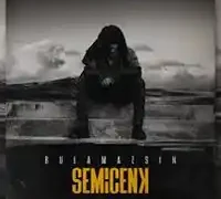 Semicenk – Bulamazsın