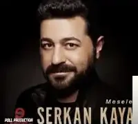 Serkan Kaya – Mesele