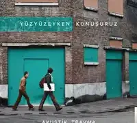 Yüzyüzeyken Konuşuruz – Dinle Beni Bi